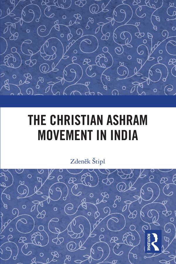 The Christian Ashram Movement in India by Zdeněk Štipl