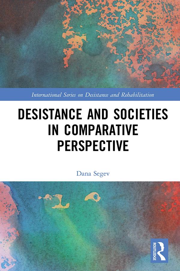 Desistance and Societies in Comparative Perspective by Dana Segev