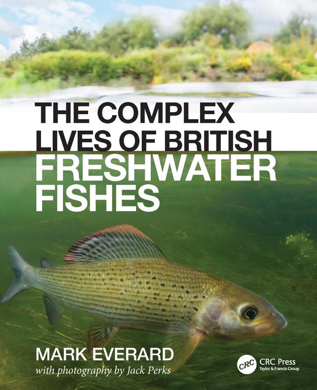 The Complex Lives of British Freshwater Fishes by Jack Perks, Mark Everard