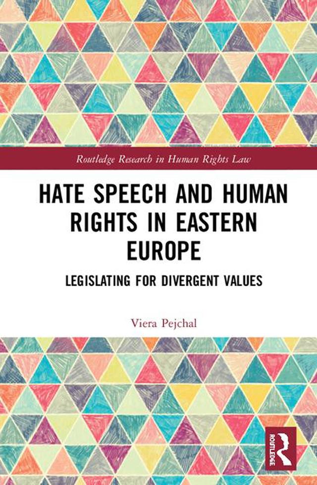 Hate Speech and Human Rights in Eastern Europe by Viera Pejchal