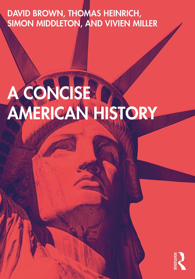A Concise American History by David Brown, Simon Middleton, Thomas Heinrich, Vivien Miller