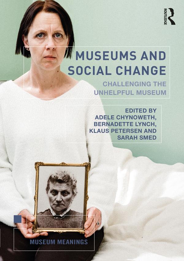 Museums and Social Change by Adele Chynoweth, Bernadette Lynch, Klaus Petersen, Sarah Smed