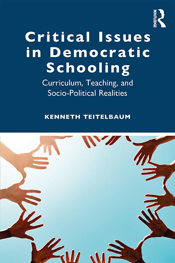 Critical Issues in Democratic Schooling by Kenneth Teitelbaum