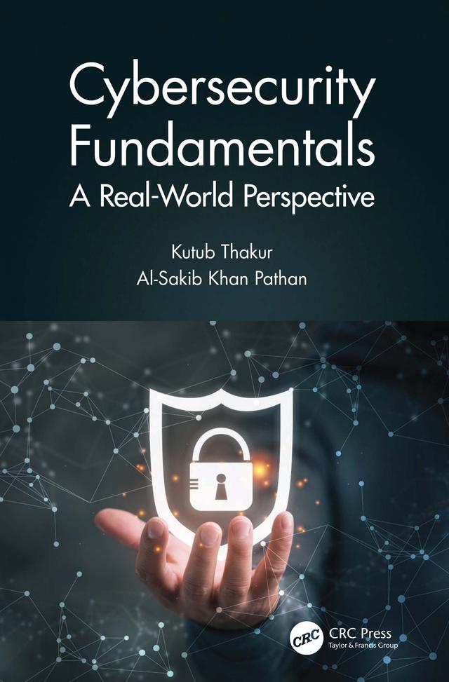 Cybersecurity Fundamentals by Al-Sakib Khan Pathan, Kutub Thakur