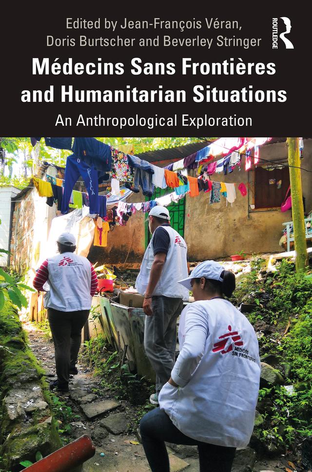 Médecins Sans Frontières and Humanitarian Situations by Beverley Stringer, Doris Burtscher, Jean-François Véran