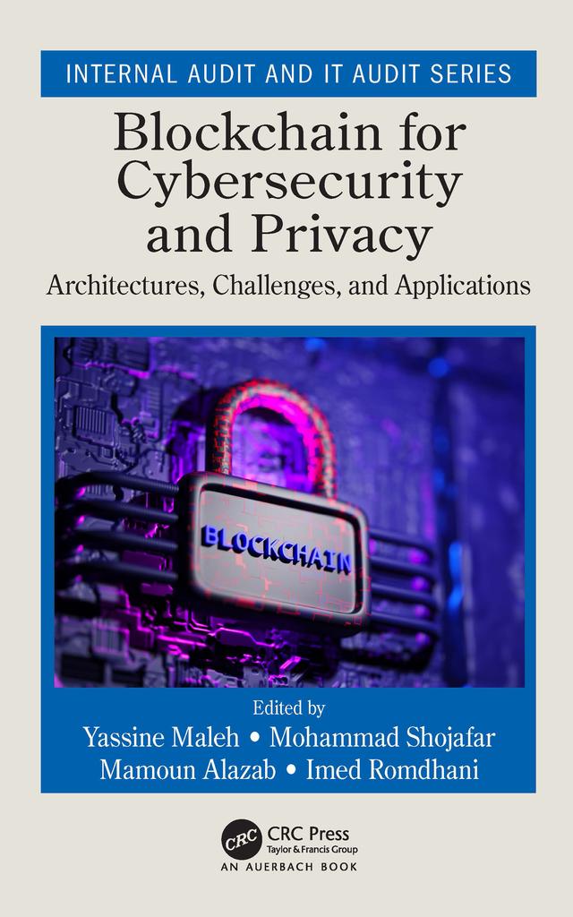Blockchain for Cybersecurity and Privacy by Imed Romdhani, Mamoun Alazab, Mohammad Shojafar, Yassine Maleh