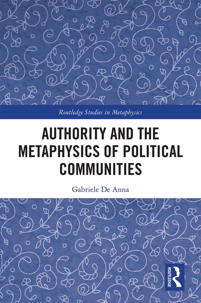 Authority and the Metaphysics of Political Communities by Gabriele De Anna