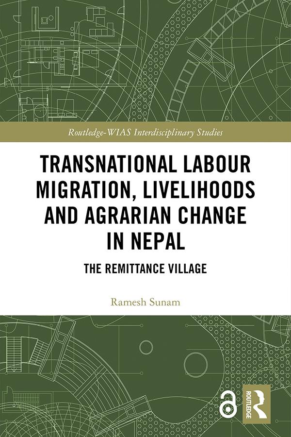 Transnational Labour Migration, Livelihoods and Agrarian Change in Nepal by Ramesh Sunam
