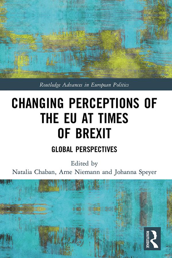 Changing Perceptions of the EU at Times of Brexit by Arne Niemann, Johanna Speyer, Natalia Chaban