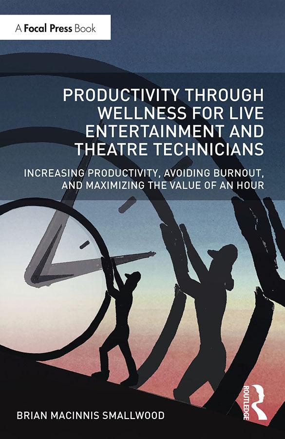 Productivity Through Wellness for Live Entertainment and Theatre Technicians by Brian MacInnis Smallwood