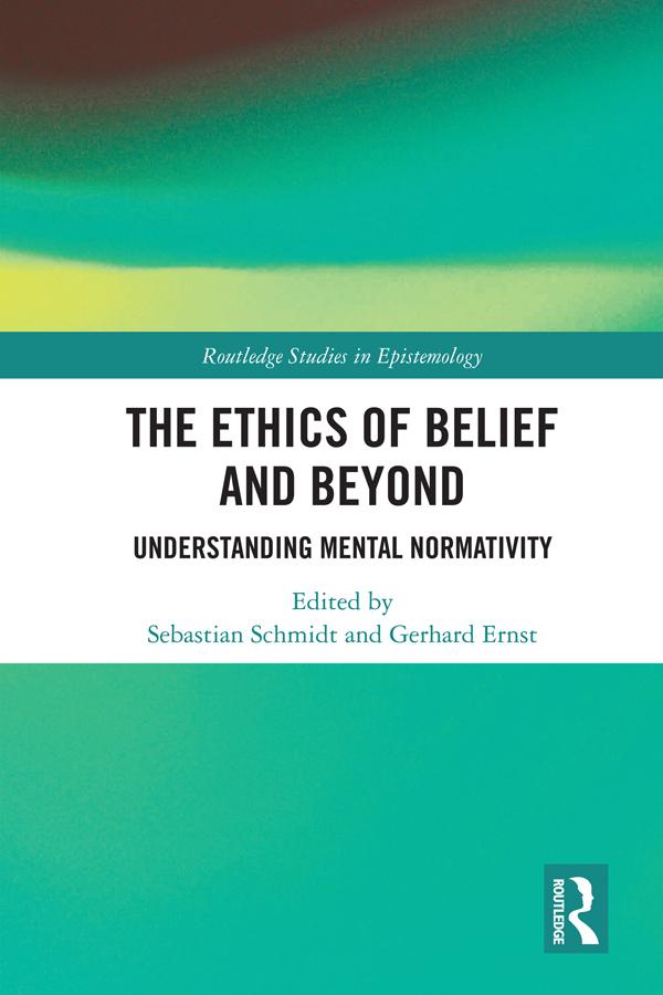The Ethics of Belief and Beyond by Gerhard Ernst, Sebastian Schmidt