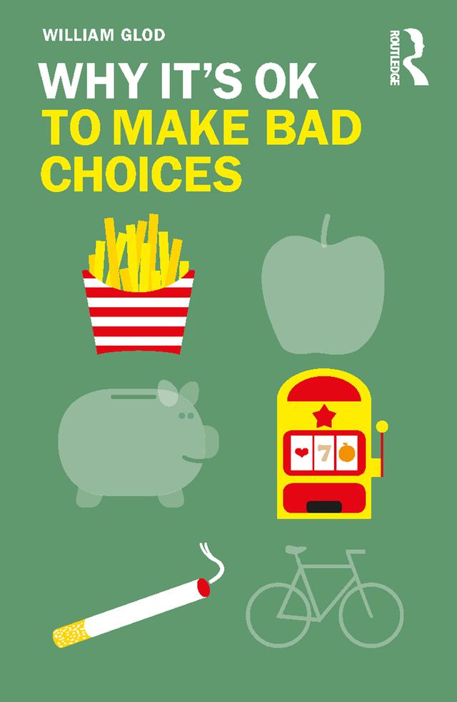 Why It's OK to Make Bad Choices by William Glod