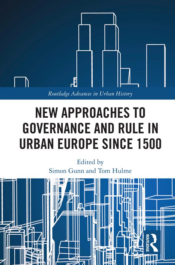 New Approaches to Governance and Rule in Urban Europe Since 1500 by Simon Gunn, Tom Hulme