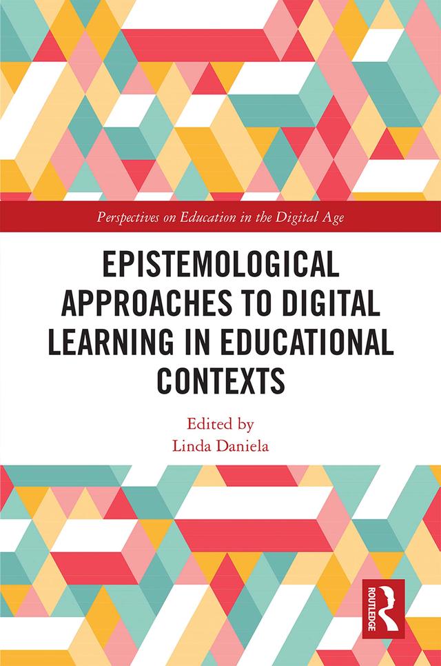 Epistemological Approaches to Digital Learning in Educational Contexts by Linda Daniela