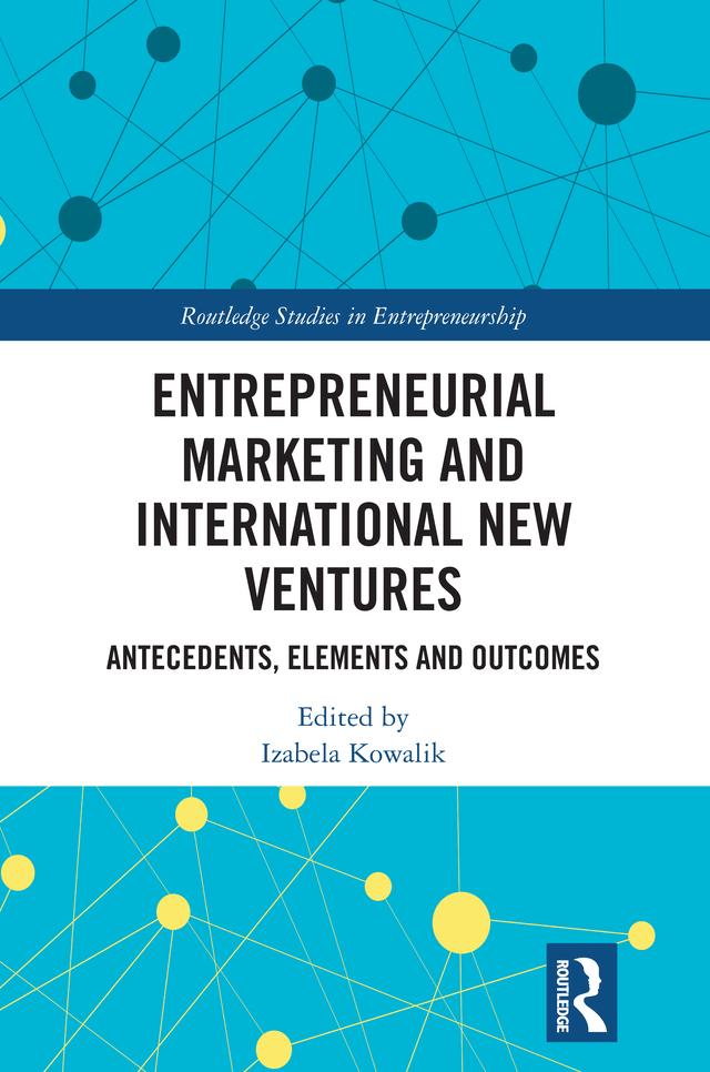 Entrepreneurial Marketing and International New Ventures by Izabela Kowalik