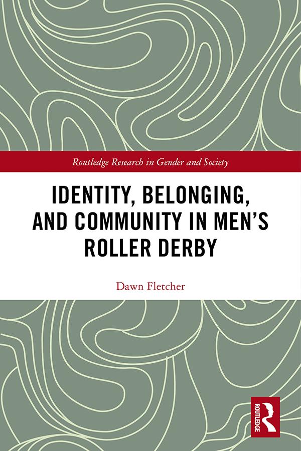 Identity, Belonging, and Community in Men’s Roller Derby by Dawn Fletcher