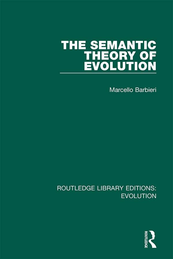 The Semantic Theory of Evolution by Marcello Barbieri