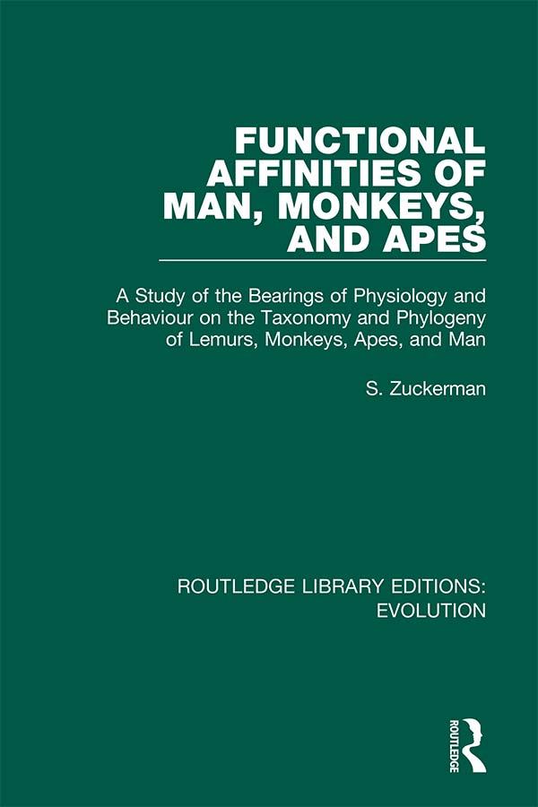 Functional Affinities of Man, Monkeys, and Apes by S. Zuckerman
