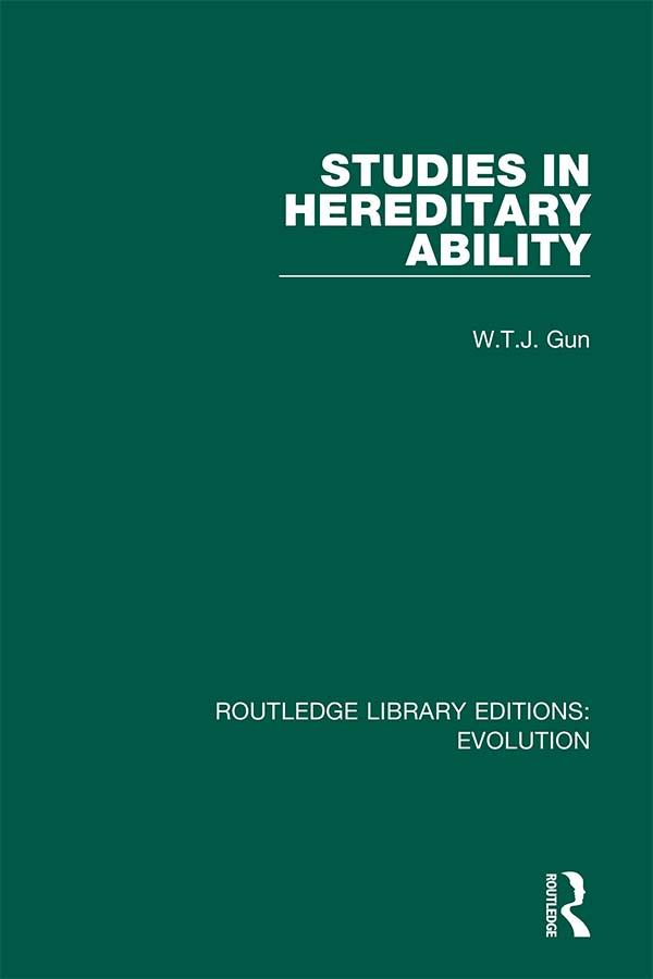 Studies in Hereditary Ability by W.T.J. Gun