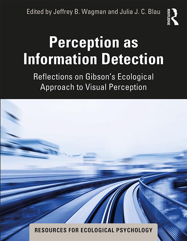 Perception as Information Detection by Jeffrey B. Wagman, Julia J. C. Blau