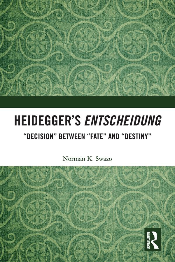 Heidegger’s Entscheidung by Norman K. Swazo