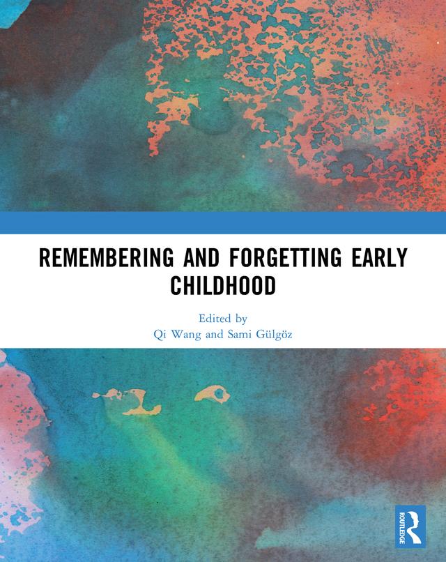 Remembering and Forgetting Early Childhood by Qi Wang, Sami Gülgöz