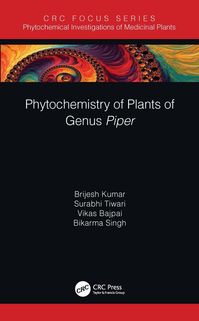 Phytochemistry of Plants of Genus Piper by Bikarma Singh, Brijesh Kumar, Surabhi Tiwari, Vikas Bajpai
