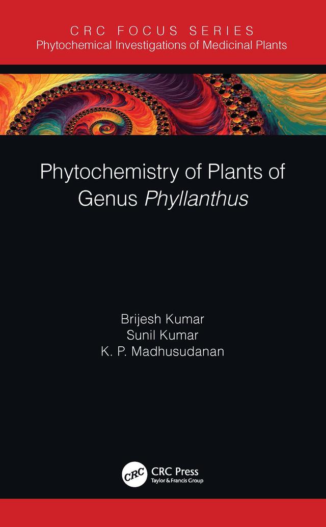 Phytochemistry of Plants of Genus Phyllanthus by Brijesh Kumar, K. P. Madhusudanan, Sunil Kumar