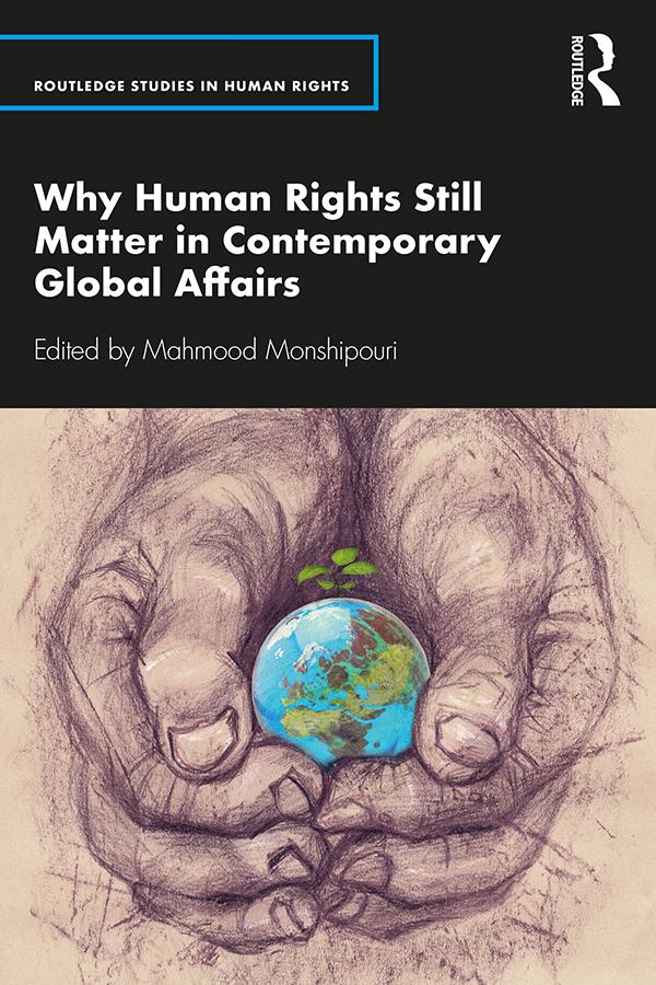 Why Human Rights Still Matter in Contemporary Global Affairs by Mahmood Monshipouri