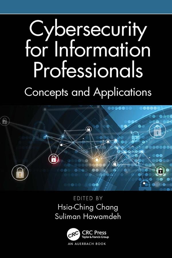 Cybersecurity for Information Professionals by Hsia-Ching Chang, Suliman Hawamdeh