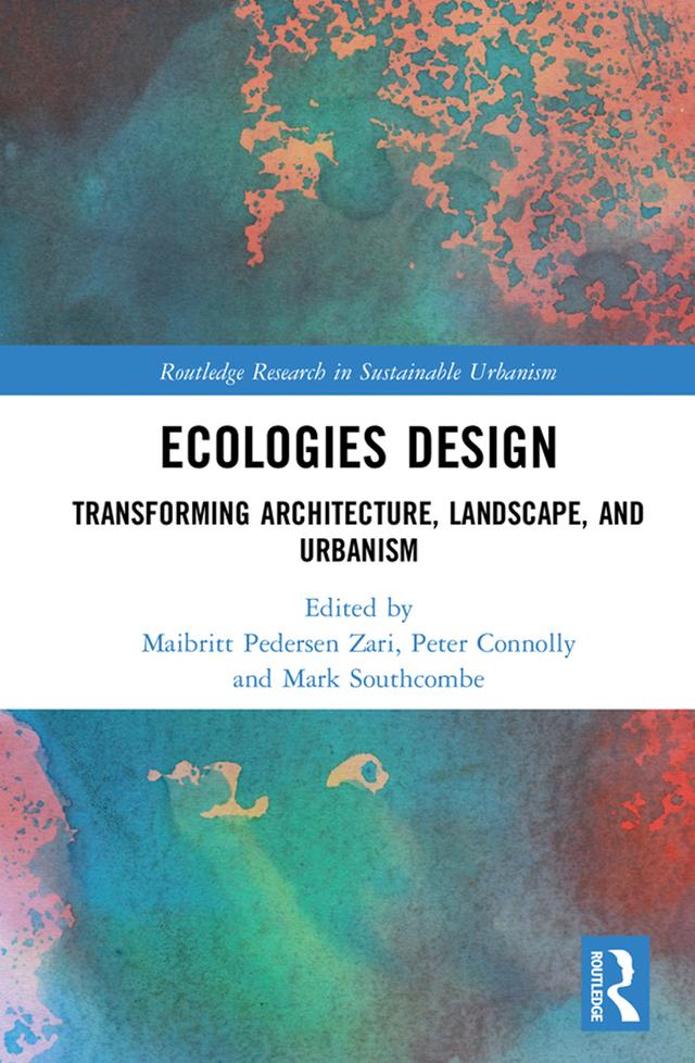 Ecologies Design by Maibritt Pedersen Zari, Mark Southcombe, Peter Connolly