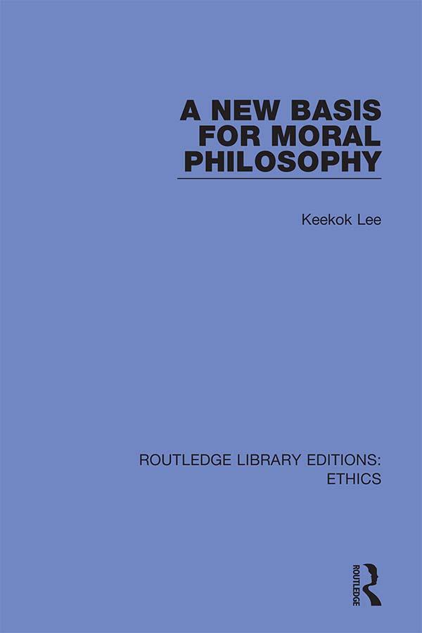 A New Basis for Moral Philosophy by Keekok Lee