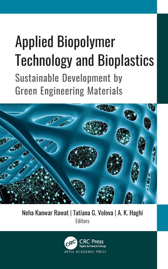 Applied Biopolymer Technology and Bioplastics by A. K. Haghi, Neha Kanwar Rawat, Tatiana G. Volova