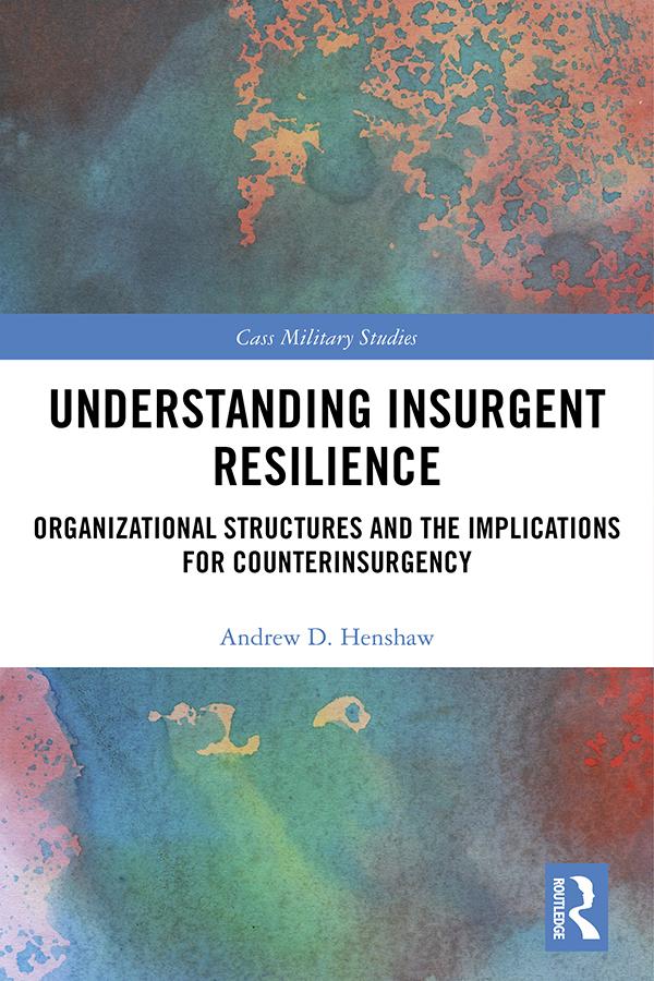 Understanding Insurgent Resilience by Andrew Henshaw