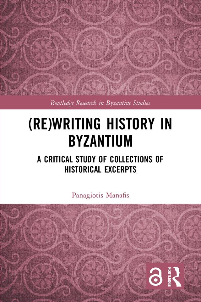 (Re)writing History in Byzantium by Panagiotis Manafis