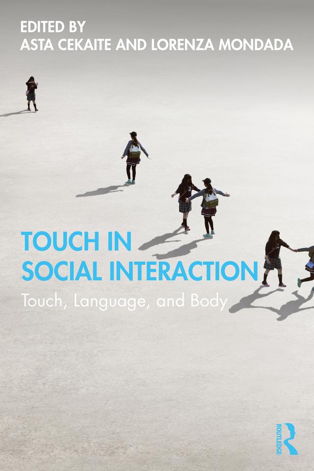 Touch in Social Interaction by Asta Cekaite, Lorenza Mondada