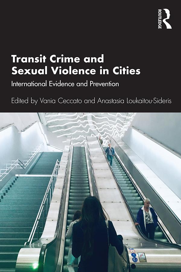 Transit Crime and Sexual Violence in Cities by Anastasia Loukaitou-Sideris, Vania Ceccato