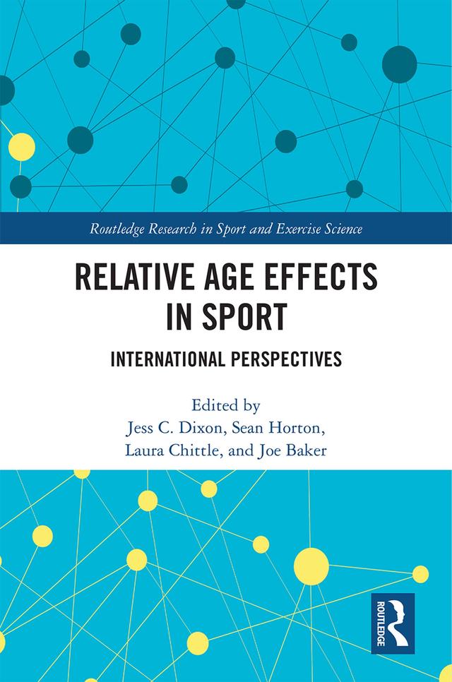 Relative Age Effects in Sport by Jess Dixon, Joe Baker, Laura Chittle, Sean Horton