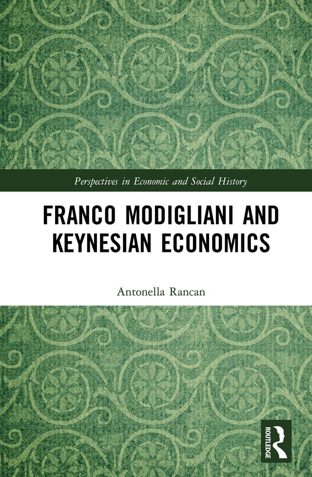 Franco Modigliani and Keynesian Economics by Antonella Rancan