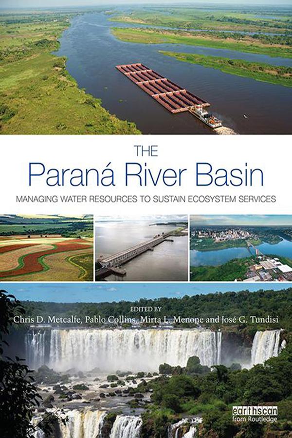 The Paraná River Basin by Chris D. Metcalfe, José G. Tundisi, Mirta L. Menone, Pablo Collins