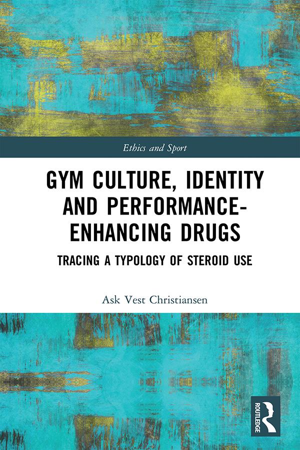 Gym Culture, Identity and Performance-Enhancing Drugs by Ask Vest Christiansen