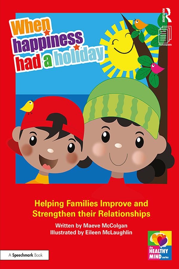 When Happiness Had a Holiday: Helping Families Improve and Strengthen their Relationships by Eileen McLaughlin, Maeve McColgan