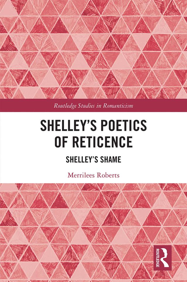 Shelley’s Poetics of Reticence by Merrilees Roberts