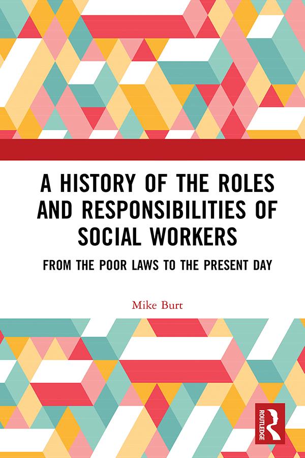 A History of the Roles and Responsibilities of Social Workers by Mike Burt