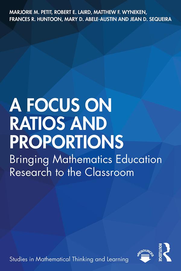 A Focus on Ratios and Proportions by Frances R. Huntoon, Jean D. Sequeira, Marjorie M. Petit, Mary D. Abele-Austin, Matthew F. Wyneken, Robert E. Laird