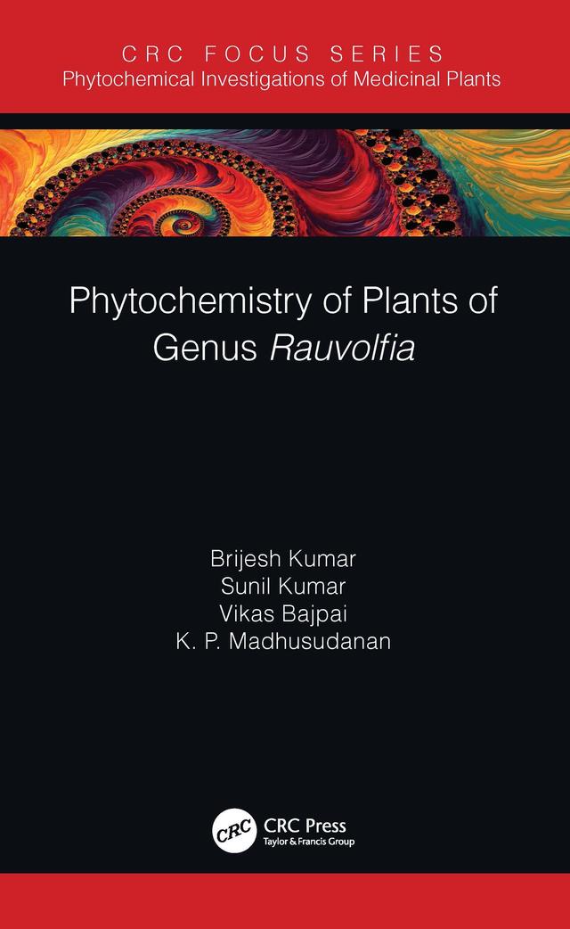 Phytochemistry of Plants of Genus Rauvolfia by Brijesh Kumar, K. P. Madhusudanan, Sunil Kumar, Vikas Bajpai