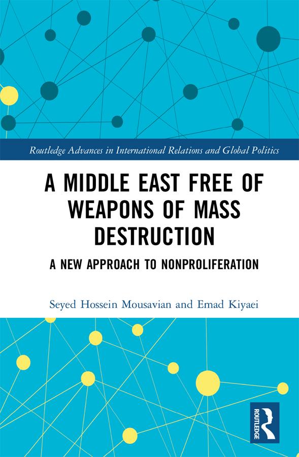 A Middle East Free of Weapons of Mass Destruction by Emad Kiyaei, Seyed Hossein Mousavian