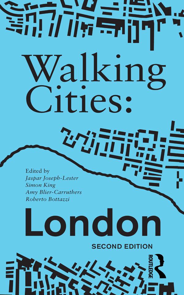 Walking Cities: London by Amy Blier-Carruthers, Jaspar Joseph-Lester, Roberto Bottazzi, Simon King