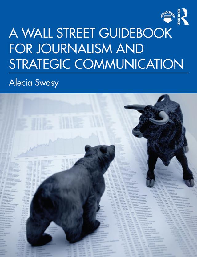 A Wall Street Guidebook for Journalism and Strategic Communication by Alecia Swasy