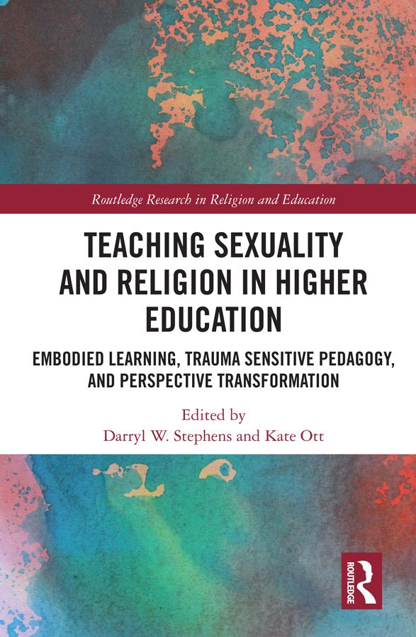 Teaching Sexuality and Religion in Higher Education by Darryl W. Stephens, Kate Ott